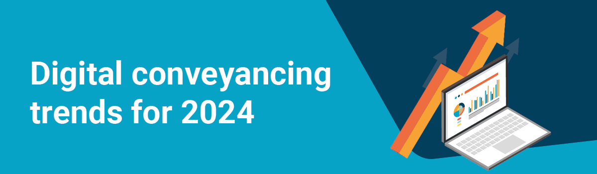 Digital conveyancing trends 2024 banner