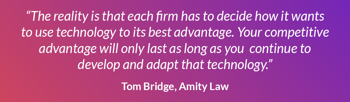 quote from tom bridge at amity law about using technology for competitive advantage